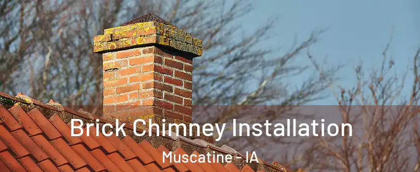  Brick Chimney Installation Muscatine - IA