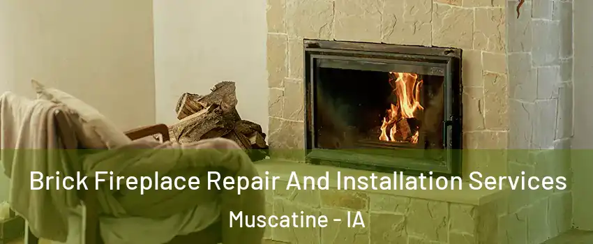 Brick Fireplace Repair And Installation Services Muscatine - IA