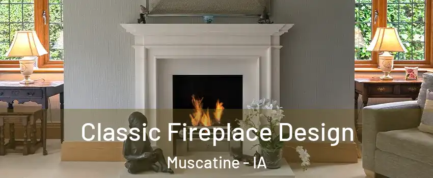  Classic Fireplace Design Muscatine - IA