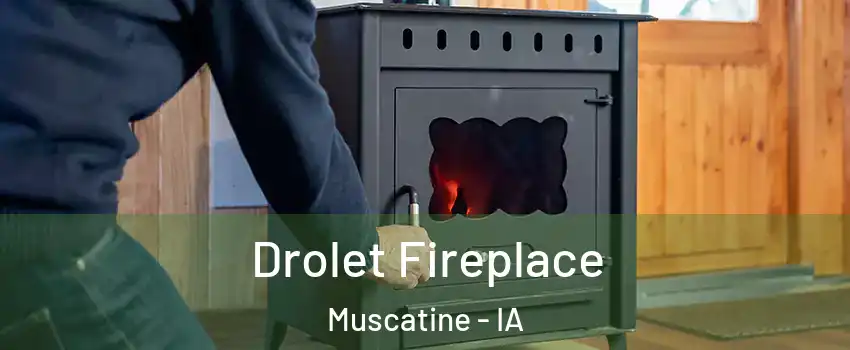  Drolet Fireplace Muscatine - IA