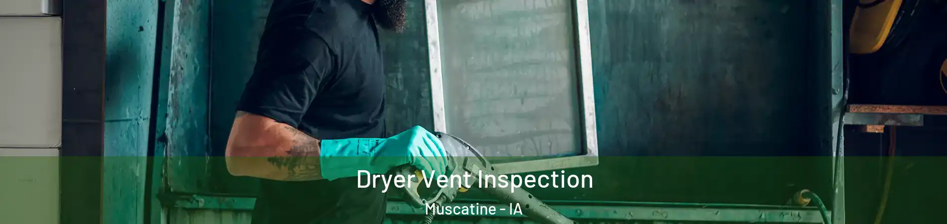  Dryer Vent Inspection Muscatine - IA