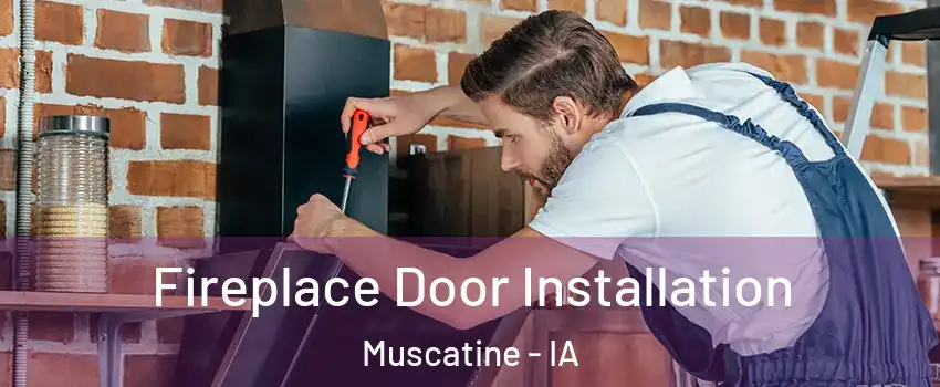  Fireplace Door Installation Muscatine - IA