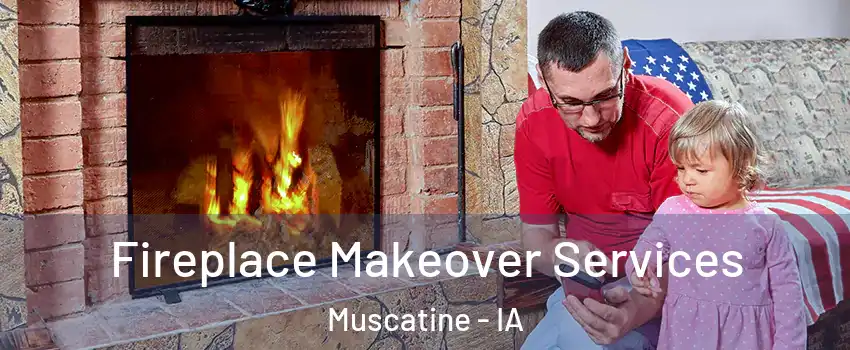  Fireplace Makeover Services Muscatine - IA