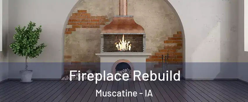 Fireplace Rebuild Muscatine - IA