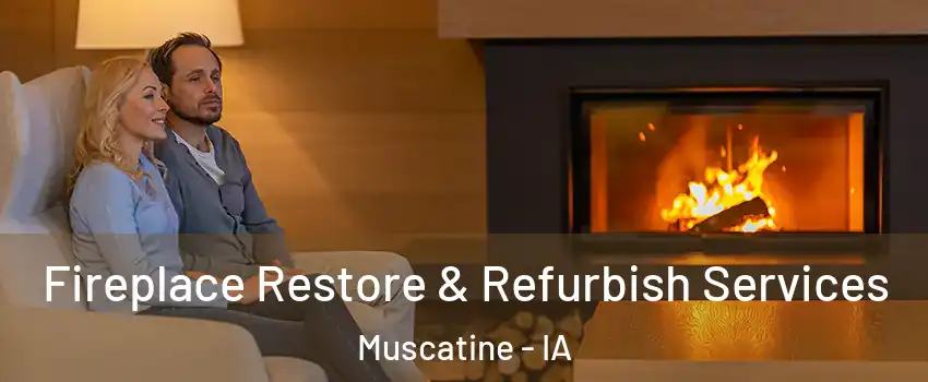  Fireplace Restore & Refurbish Services Muscatine - IA