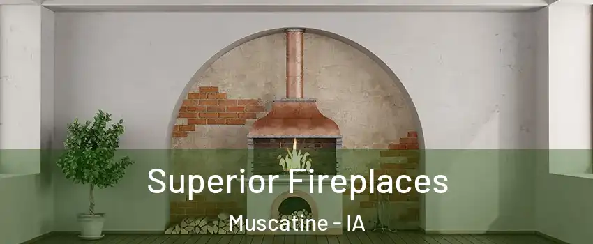  Superior Fireplaces Muscatine - IA