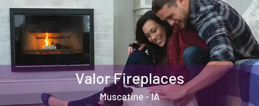  Valor Fireplaces Muscatine - IA